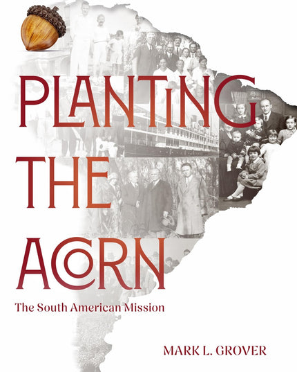 Planting the Acorn: The South American Mission