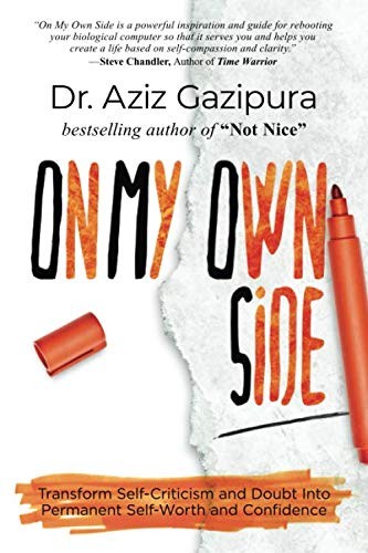 On My Own Side: Transform Self-Criticism and Doubt Into Permanent Self-Worth an