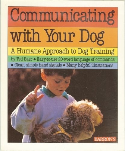 Communicating with your Dog: A Humane Approach to Dog Training