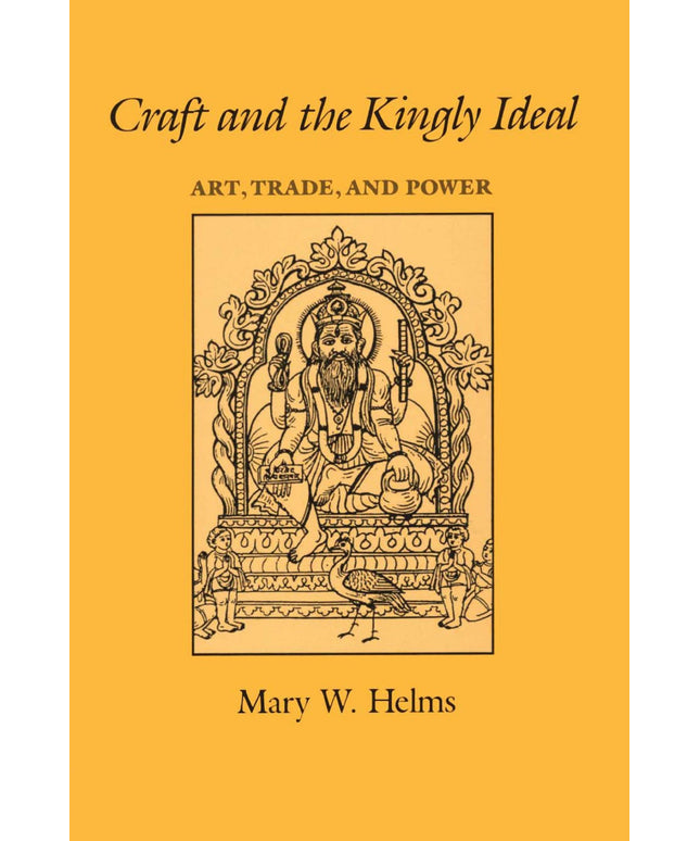 Craft and the Kingly Ideal: Art, Trade, and Power