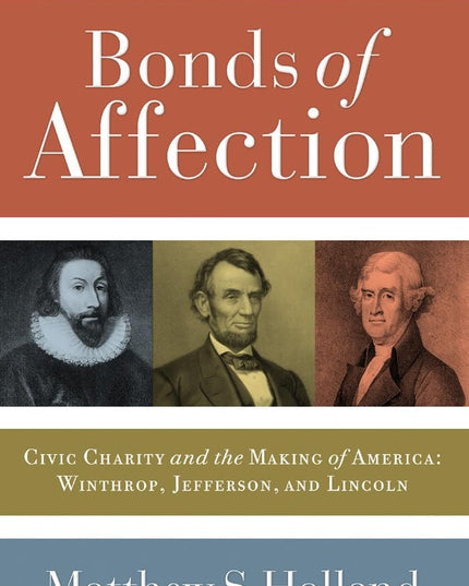 Bonds of Affection: Civic Charity and the Making of America―Winthrop, Jefferson