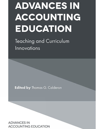 Advances in Accounting Education: Teaching and Curriculum Innovations