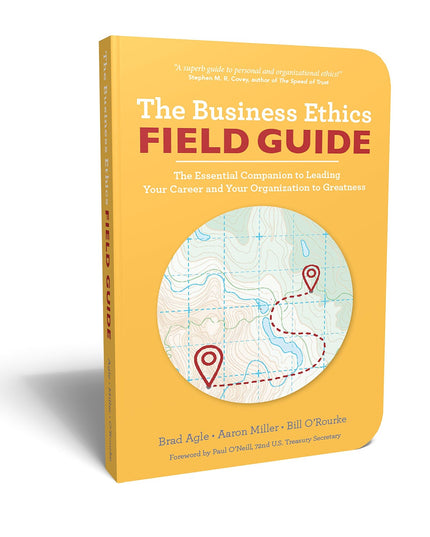 The Business Ethics Field Guide: The Essential Companion to Leading Your Career