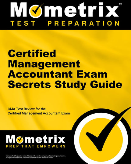 Certified Management Accountant Exam Secrets Study Guide: CMA Test Review for t