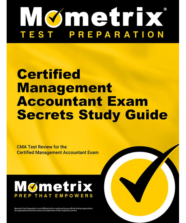 Certified Management Accountant Exam Secrets Study Guide: CMA Test Review for t