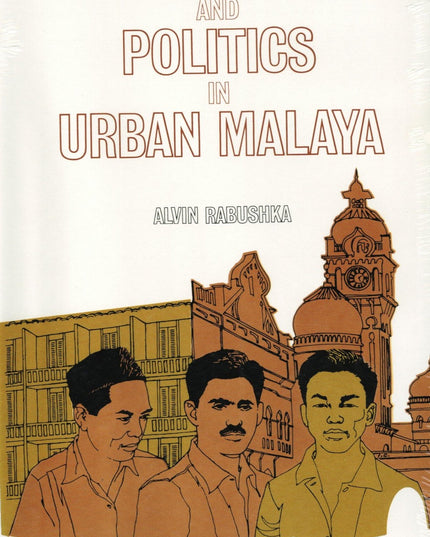 Race and politics in urban Malaya (Hoover Institution studies)