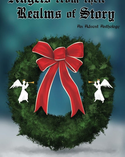 Angels from their Realms of Story (Advent Anthlogies)
