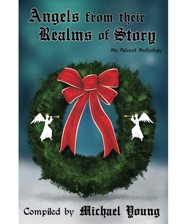 Angels from their Realms of Story (Advent Anthlogies)