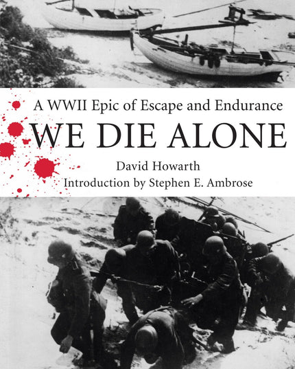 We Die Alone: A WWII Epic Of Escape And Endurance