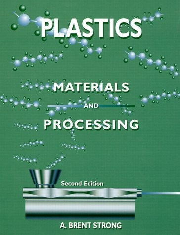 Plastics: Materials and Processing (2nd Edition)