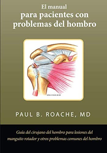 El manual para pacientes con problemas del hombro: Guía del cirujano del hombro
