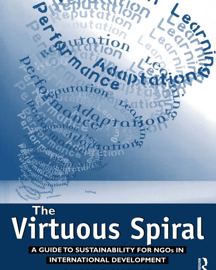 The Virtuous Spiral: A Guide to Sustainability for NGO's in International Devel