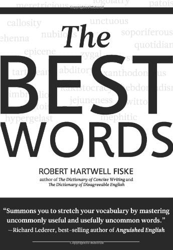 The Best Words: More than 200 of the Most Excellent, Most Desirable, Most Suita