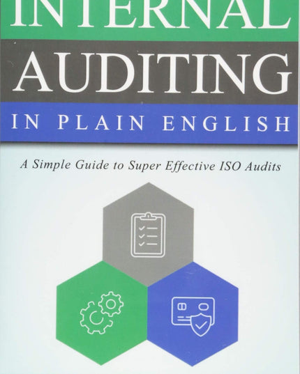 Internal Auditing in Plain English: A Simple Guide to Super Effective ISO Audits