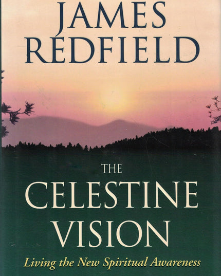The Celestine Vision: Living the New Spiritual Awareness