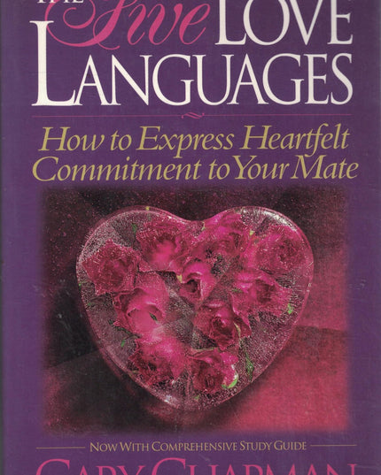 The Five Love Languages: How to Express Heartfelt Commitment to Your Mate