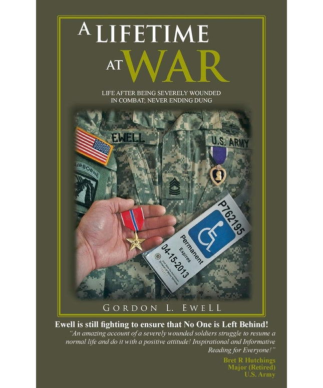 A Lifetime At War: Life After Being Severely Wounded In Combat, Never Ending Du
