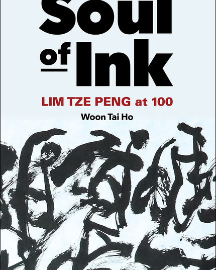 SOUL OF INK: LIM TZE PENG AT 100