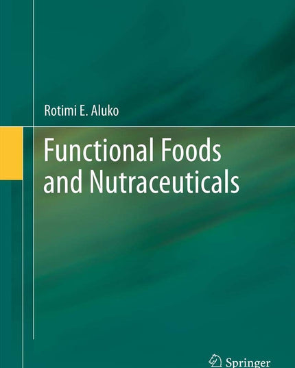 Functional Foods and Nutraceuticals (Food Science Text Series)