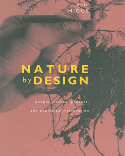 Nature by Design: People, Natural Process, and Ecological Restoration (Mit Pres