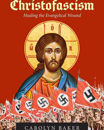 Confronting Christofascism: Healing the Evangelical Wound