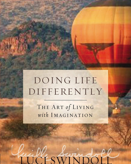 Doing Life Differently: The Art of Living with Imagination
