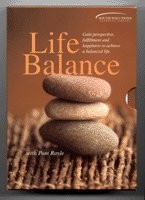 Life Balance: Gain Perspective, Fulfillment and Hapiness to Achieve a Balanced