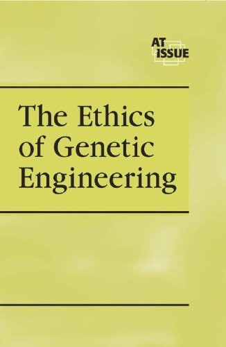 At Issue Series - The Ethics of Genetic Engineering (hardcover edition)