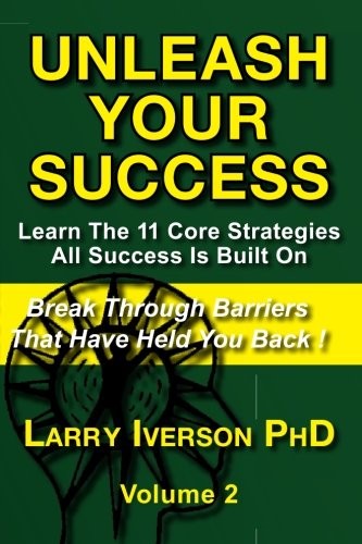 Unleash Your Success - Break Through Barriers That Have Held You Back: Learn th