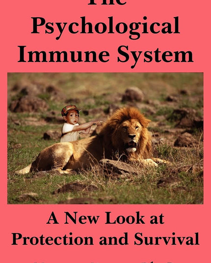 The Psychological Immune System: A New Look at Protection and Survival