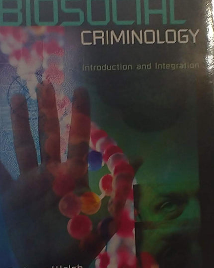Biosocial Criminology: Introduction and Integration