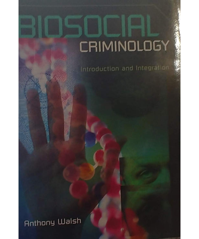 Biosocial Criminology: Introduction and Integration