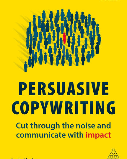 Persuasive Copywriting: Cut Through the Noise and Communicate With Impact