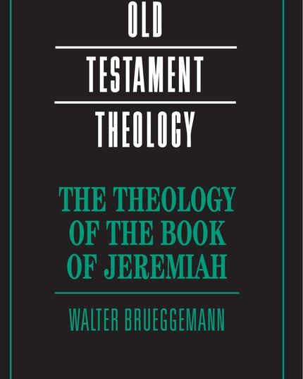 The Theology of the Book of Jeremiah (Old Testament Theology)