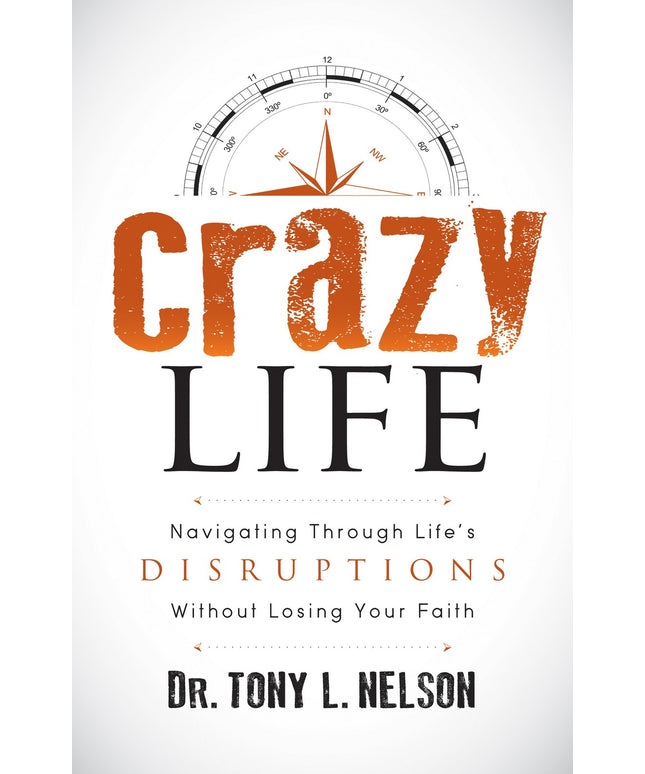Crazy Life: Navigating Through Life’s Disruptions Without Losing Your Faith