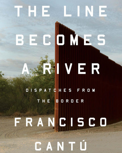 The Line Becomes a River: Dispatches from the Border