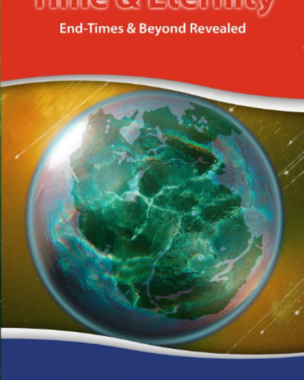 Time & Eternity: End-Times & Beyond Revealed