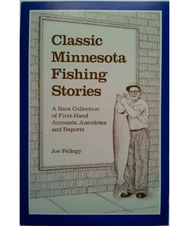 Classic Minnesota Fishing Stories: A Rare Collection of First-Hand Accounts, An