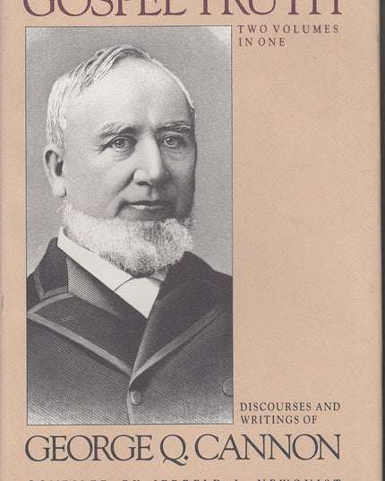 Gospel Truth: Discourses and Writings of George Q. Cannon (Classics in Mormon L