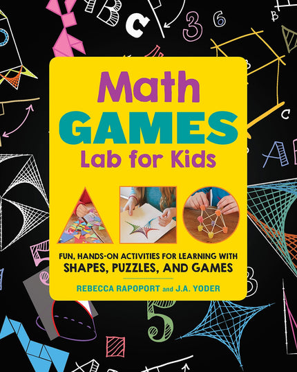 Math Games Lab for Kids: 24 Fun, Hands-On Activities for Learning with Shapes,
