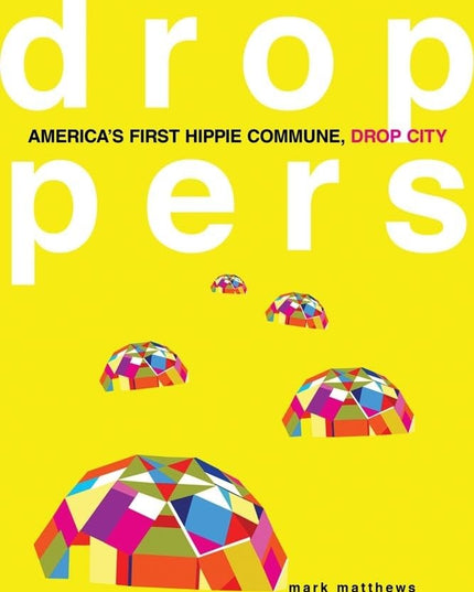 Droppers: America’s First Hippie Commune, Drop City