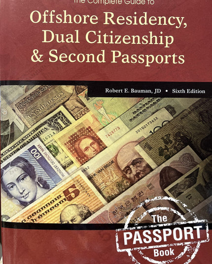 The Complete Guide to Offshore Residency, Dual Citizenship & Second Passports (