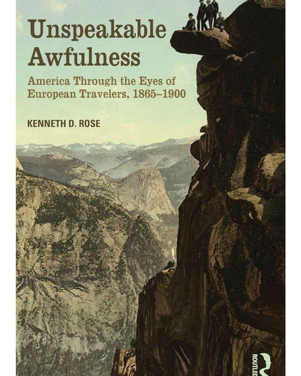 Unspeakable Awfulness: America Through the Eyes of European Travelers, 1865-1900