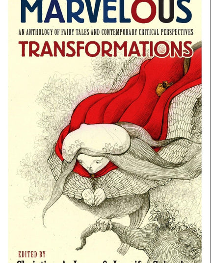 Marvelous Transformations: An Anthology of Fairy Tales and Contemporary Critica
