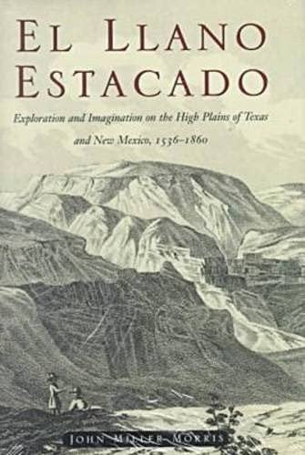 El Llano Estacado: Exploration and Imagination on the High Plains of Texas and