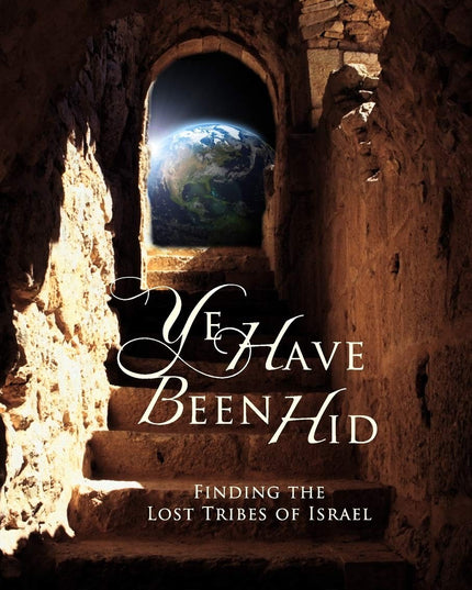 Ye Have Been Hid: Finding the Lost Tribes of Israel
