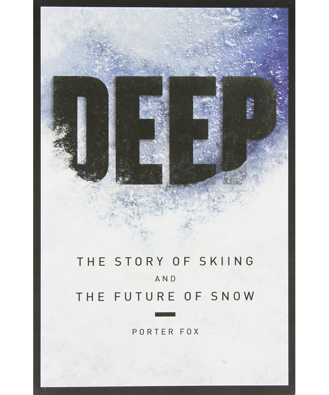 Deep: The Story of Skiing and the Future of Snow