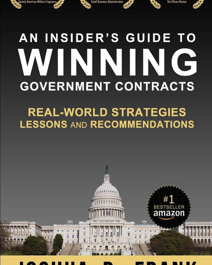 An Insider's Guide to Winning Government Contracts: Real-World Strategies, Less