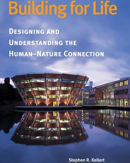 Building for Life: Designing and Understanding the Human-Nature Connection