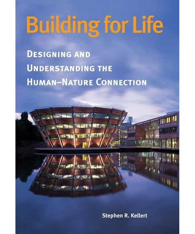 Building for Life: Designing and Understanding the Human-Nature Connection